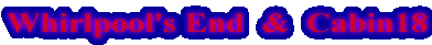 Whirlpool's End  &  Cabin18
